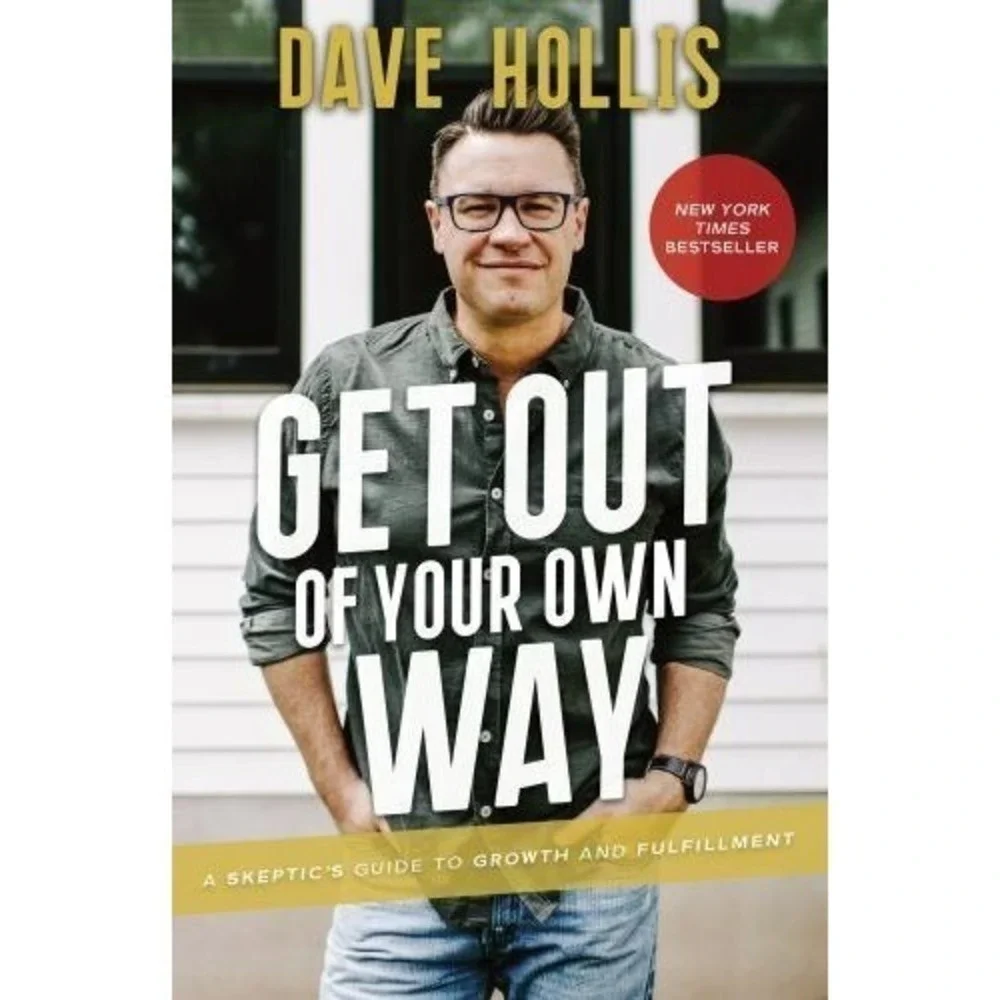 Get Out of Your Own Way : A Skeptic's Guide to Growth and Fulfillment by Dave...